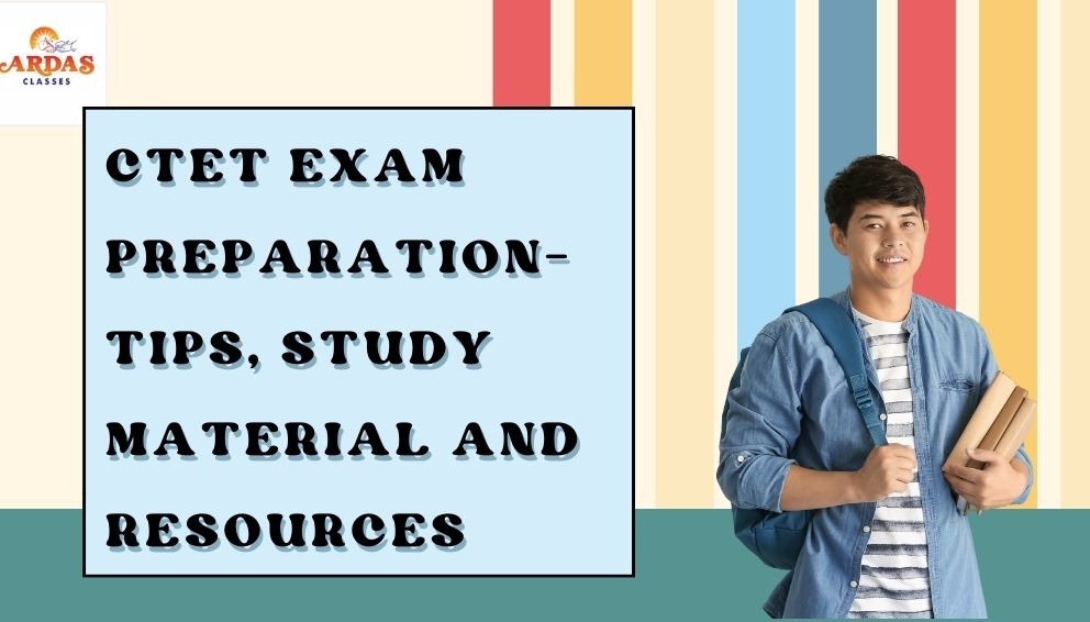 CTET Exam preparation - Tips, Study Material and Resources