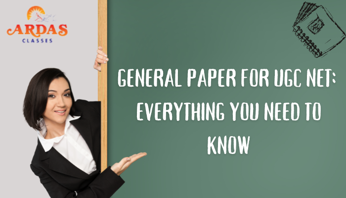 General Paper for UGC NET: Everything You Need to Know