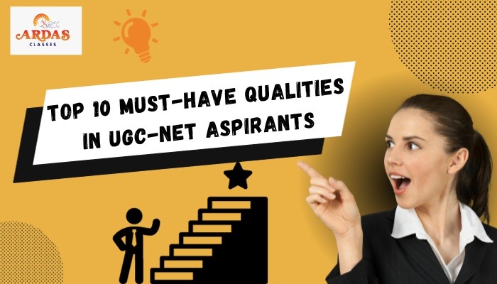 Top 10 Must-Have Qualities in UGC-NET Aspirants