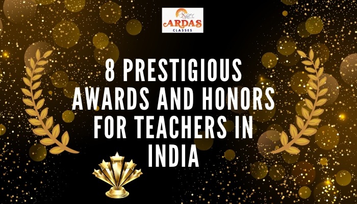 8 Prestigious Awards and Honors for Teachers in India