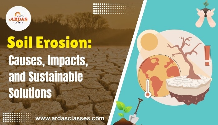 Soil Erosion: Causes, Impacts, and Sustainable Solutions
