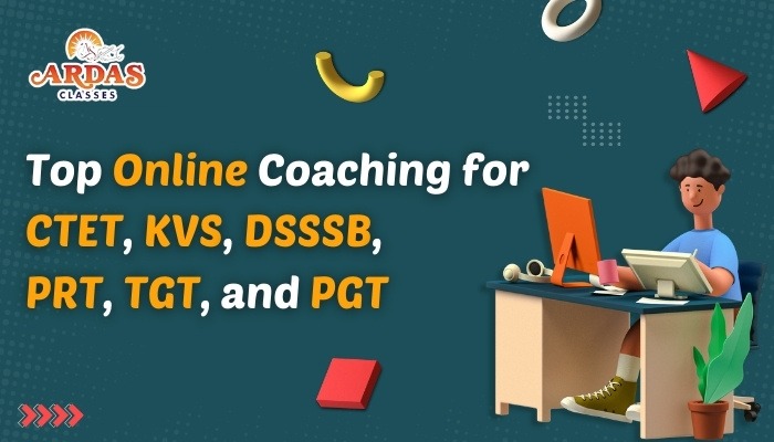 Top Online Coaching for CTET, KVS, DSSSB, PRT, TGT, and PGT