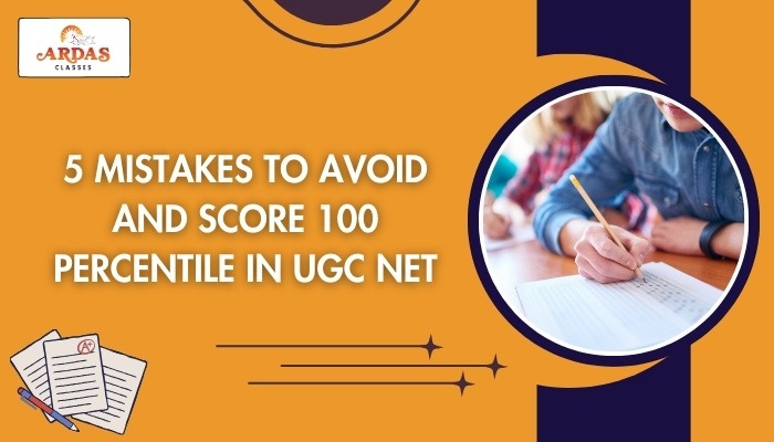 5 Mistakes to Avoid and Score 100 percentile in UGC NET