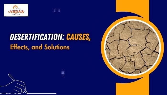 Desertification: Causes, Effects, and Solutions