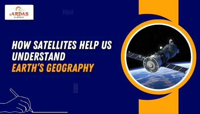 How Satellites Help Us Understand Earth’s Geography